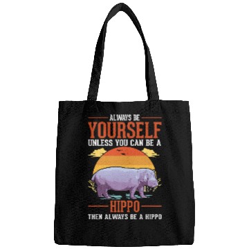 Discover Hippo Pet Always be yourself Unless you can be a Hippo45 Bags