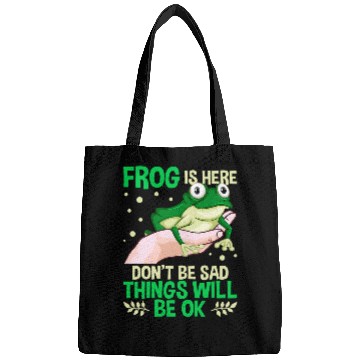 Discover Frog Pet Is Here Dont Be Sad Things Will Be Ok Bags