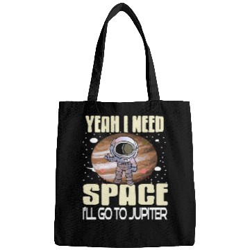 Discover Astronaut Job Yeah I Need Space Ill Go To Jupiter Retro Funny Present Bags