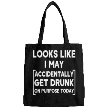 Discover Beer Fun Look Like I May Accidentally Get Drunk Today Funny Beer Bags