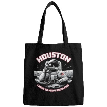 Discover Astronaut Job Houston I Have So Many Problems Astronaut Tee Bags
