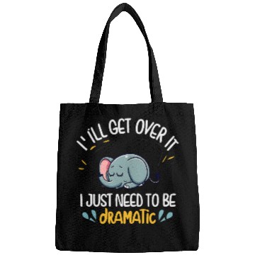 Discover Elephant Pet I ll Get Over It I Just Need To Be Dramatic First Bags