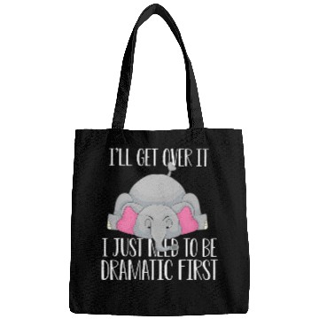 Discover Elephant Pet I ll get over it just need to be dramatic fir Bags