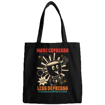 Discover Coffee Fun More Espresso Less Depresso It s Always Coffee O clock Bags