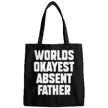 Discover Absent Father Dark Humor Sarcastic Weird Funny Ironic Cringe Bags