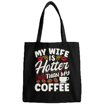Discover Coffee Fun Sarcastic Quote My Wife Is Hotter Than My Coffee Bags