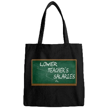 Discover Lower Teacher Salaries Funny Teacher Men Women Bags
