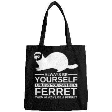 Discover Always Be Yourself Ferret Gift For Men Women Weasel Pet Bags