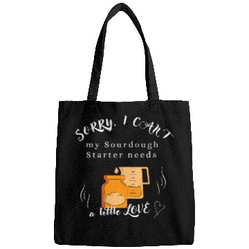 Discover Sorry I cant my Sourdough Starter needs love for bread baker 24 Bags