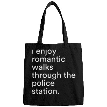Discover I Enjoy Romantic Walks Through The Police Station Funny Bags