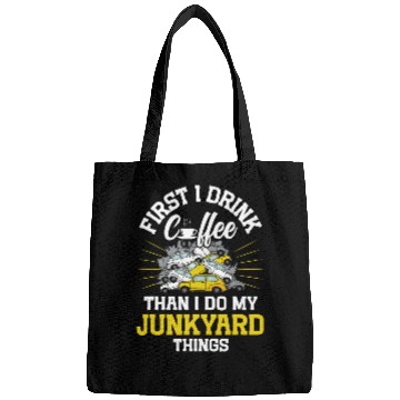 Discover Coffee Fun Scrapyard First I drink coffee than I do my Junkyard Worker Bags