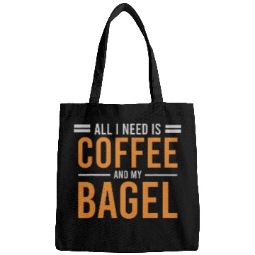 Discover Coffee Fun All I Need is Coffee and My Bagel caffeines Lover Addict Bags