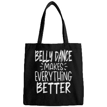 Discover Belly Dance Makes Everything Better Belly Dancing Dancer Bags