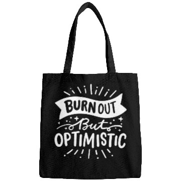 Discover Burnt Out But Optimistic Bags
