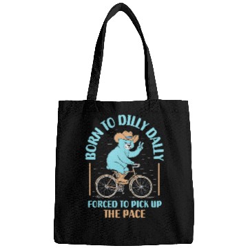 Discover Bear Pet Bear Born To Dilly Dally Forced To Pick Up The Pace Bags