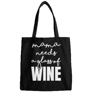 Discover Wines Fun Mama Needs a Glass of Wines Drinking Tired Mom Sayings Funny Bags