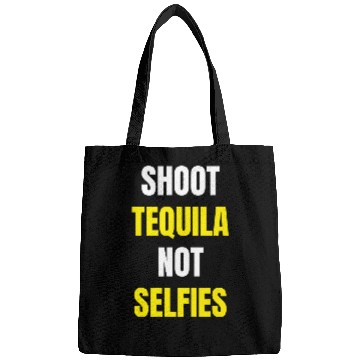 Discover Wines Fun Tequila Shoot Tequila Not Selfies Bags