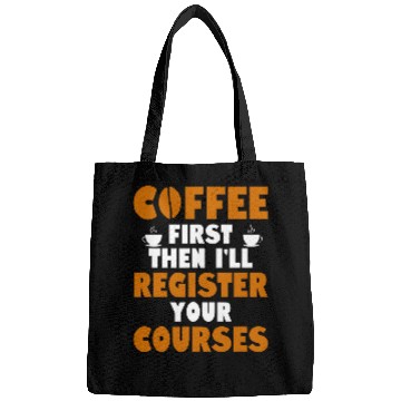 Discover Coffee Fun First Then I ll Register Your Courses School Staff 1 Bags