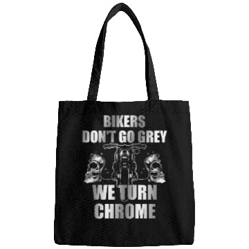 Discover Bikers Dont Go Grey We Turn Chrome 2 Bags