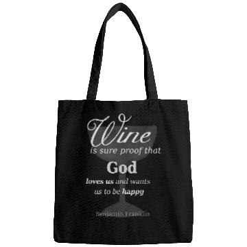 Discover Wines Fun Is Sure Proof God Loves Us Ben Franklin Quote Bags