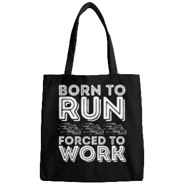 Discover Born to Run Forced to Work Funny Running Bags