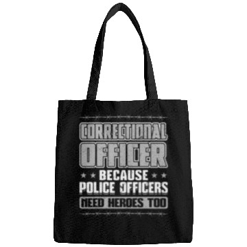 Discover Correctional Officer Because Police Officers Need Heroes too Bags