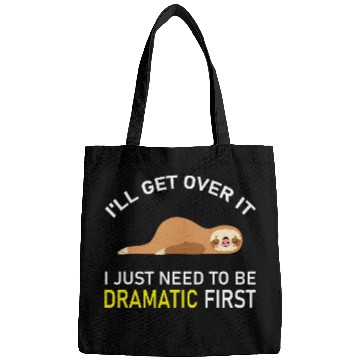 Discover Sloth Pet Ill Get Over It I Just Need To Be Dramatic First Lazy Sloth Bags