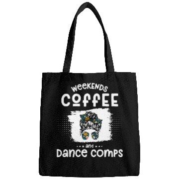 Discover Coffee Fun weekends coffee and dance comps Funny dance mom 4 Bags