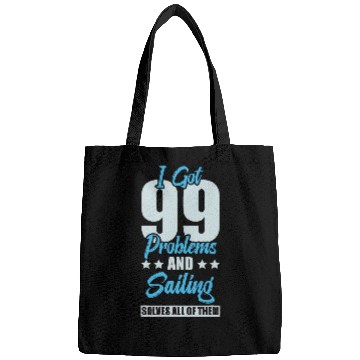 Discover I Got 99 Problems And Sailing Solves All Of Them Funny Bags