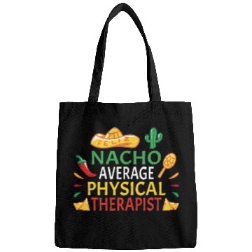 Discover Nacho Average Physical Therapist Cinco De Mayo Bags