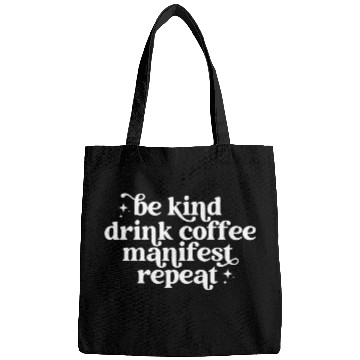 Discover Coffee Fun Be kind drink coffee manifest repeat Bags