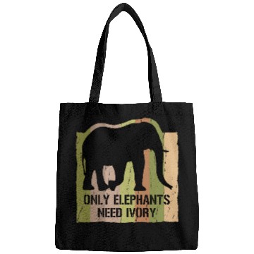 Discover Elephant Pet Only Elephants Need Ivory Artwork for Elephant Lovers Bags