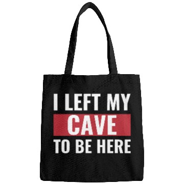 Discover I Left my Cave to Be Here Funny Caveman Bags