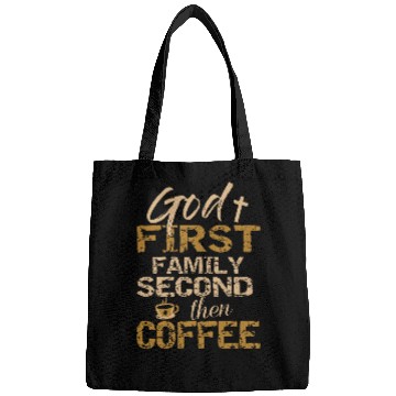 Discover Coffee Fun God First Family Second Then Coffee Bags
