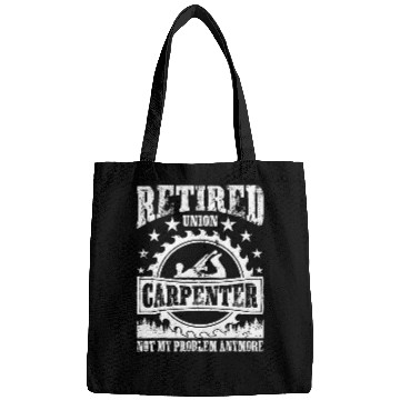 Discover Retired Union Carpenter Union Carpenter Retirement Bags