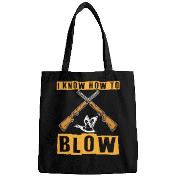 Discover I Know How To Blow Duck Hunting Waterfowl Hunter Bags