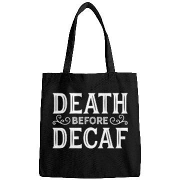 Discover Coffee Fun Death Before Decaf Funny caffeines Lover Coffee Drinker Bags