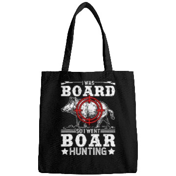 Discover I Was Board So I Went Boar Hunting Funny Wild Hog Hunter Bags
