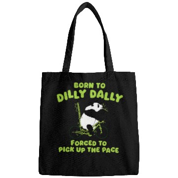 Discover Panda Pet Bear Born To Dilly Dally Panda Funny Meme Bags