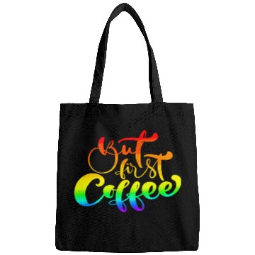 Discover Coffee Fun But first coffee rainbow Bags