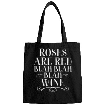 Discover Wines Fun Roses Are Red Blah Blah Blah Wines Lovers Funny Drinking Bags