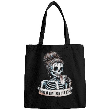 Discover Coffee Fun Messy Bun Drinking Coffee For Women Never Better Skeleton Bags