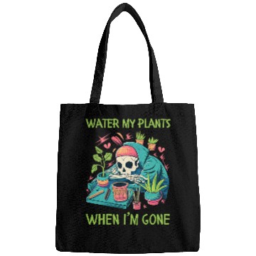 Discover Water My Plants When Im Gone Plant Lady Skeleton Bags