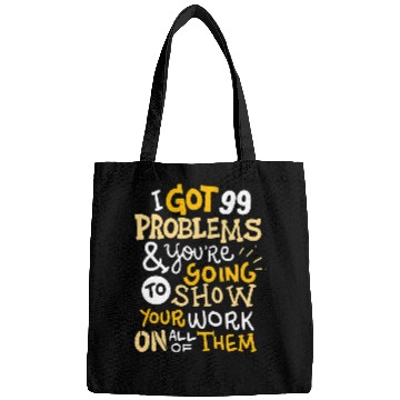 Discover Funny Math Teacher Gift Ive Got 99 Problems Bags