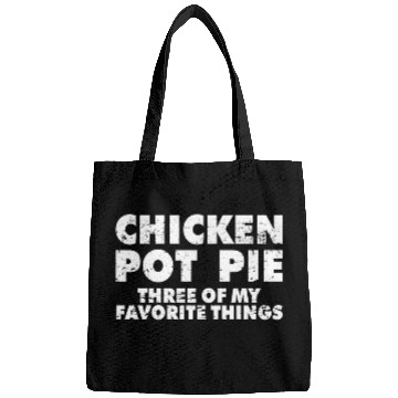 Discover Chicken Lover Funny Pot Pie Chicken Pot Pie My Three Favorite Things Bags