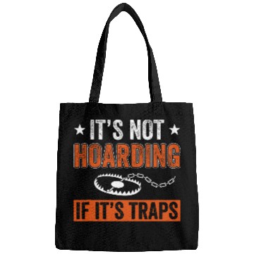 Discover Not Hoarding If Its Traps Funny Trapper Trapping Bags