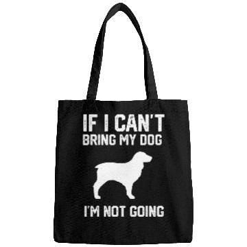 Discover Boykin Spaniel dog If I Cant Bring My Dog Im Not Going Bags