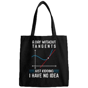 Discover A Day Without Tangents Just Kidding Funny Math Geometry Bags