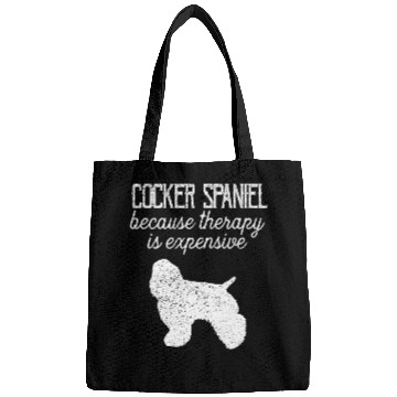 Discover Cocker Spaniel Because Therapy Is Expensive Adopt Dont Shop Bags