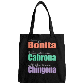 Discover Always Bonita Sometimes Cabrona All the time Chingona Bags